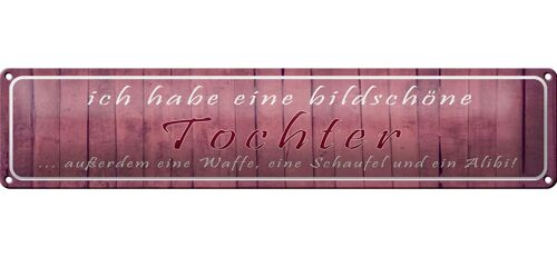 Blechschild Spruch 46x10cm ich habe eine bildschöne Tochter Dekoration