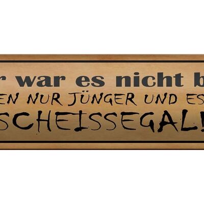 Blechschild Spruch 46x10cm früher nicht besser Scheissegal Dekoration