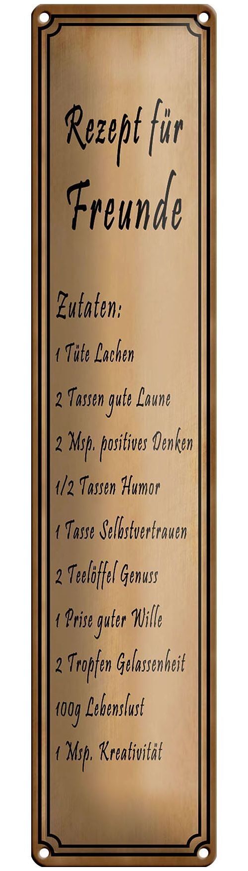 Blechschild Spruch 10x46cm Rezept für Freunde Tüte Lachen Dekoration