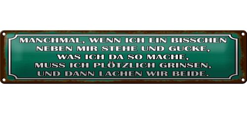 Blechschild Spruch 46x10cm wenn ich neben mir stehe und Dekoration