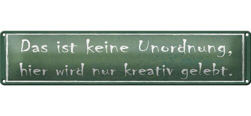 Blechschild Spruch 46x10cm das ist keine Unordnung hier wird kreativ gelebt