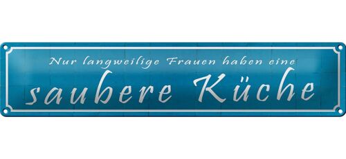 Blechschild Spruch 46x10cm langweilige Frauen saubere Küche Dekoration