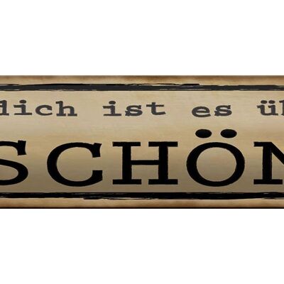 Blechschild Spruch 46x10cm ohne dich ist es überall schön Dekoration