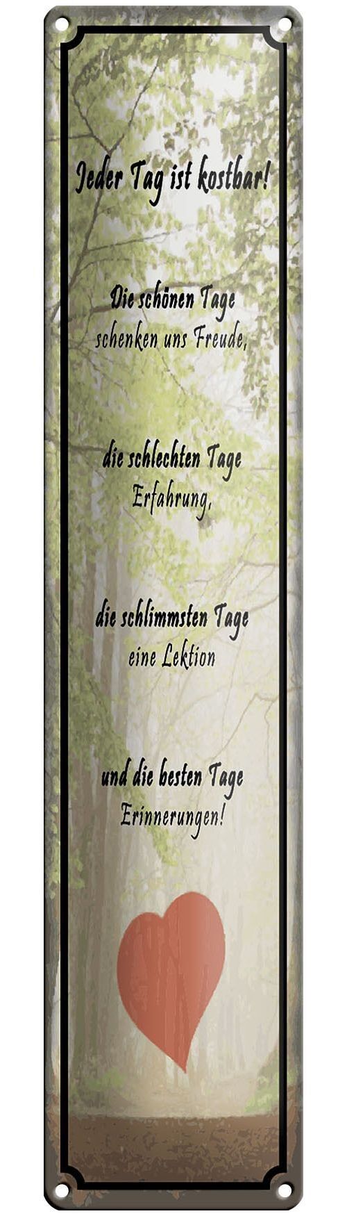 Blechschild Spruch 10x46cm jeder Tag ist kostbar Herz Dekoration