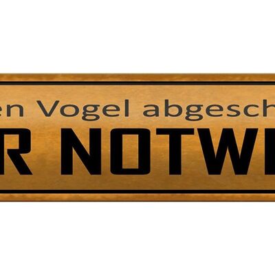 Blechschild Spruch 46x10cm hab Vogel abgeschossen NOTWEHR Dekoration