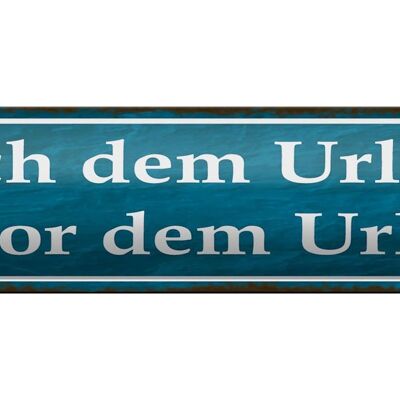 Blechschild Spruch 46x10cm nach dem Urlaub ist vom Urlaub Dekoration