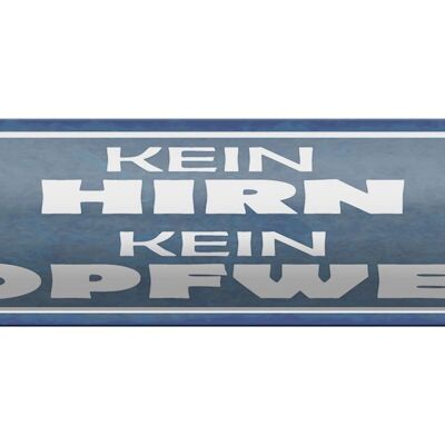 Blechschild Spruch 46x10cm kein Hirn kein Kopfweh Geschenk Dekoration