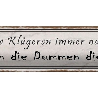 Blechschild Spruch 46x10cm Klügere nachgeben regieren Dumme Dekoration