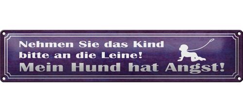 Blechschild Spruch 46x10cm Kind an die Leine Hund hat Angst Dekoration