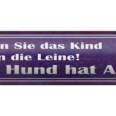 Blechschild Spruch 46x10cm Kind an die Leine Hund hat Angst Dekoration