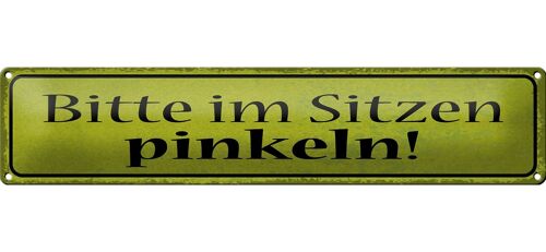 Blechschild Spruch 46x10cm bitte im Sizen pinkeln Dekoration