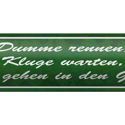 Blechschild Spruch 46x10cm Dumme rennen Kluge warten Garten Dekoration