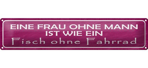 Blechschild Spruch 46x10cm Eine Frau ohne Mann ist wie ein Fisch ohne Fahrrad