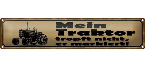 Blechschild Spruch 46x10cm Mein Traktor tropft nicht er Dekoration