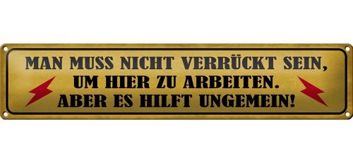 Blechschild Spruch 46x10cm nicht verrückt um hier arbeiten Dekoration