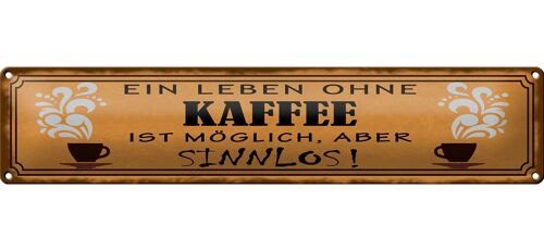 Blechschild Spruch 46x10cm Leben ohne Kaffee sinnlos Dekoration
