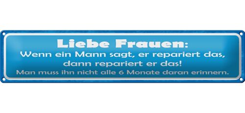 Blechschild Spruch 46x10cm Liebe Frauen wenn Mann sagt dann Dekoration