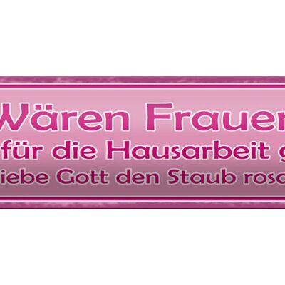 Blechschild Spruch 46x10cm Frauen Hausarbeit den Staub rosa Dekoration