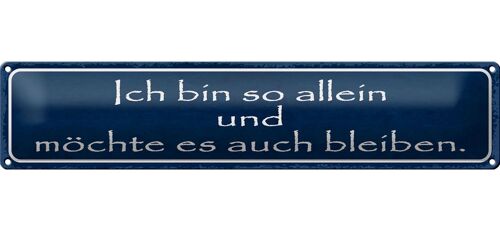 Blechschild Spruch 46x10cm ich möchte so allein bleiben Dekoration