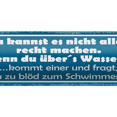 Blechschild Spruch 46x10cm du kannst es nicht allen Recht Dekoration