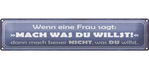 Blechschild Spruch 46x10cm Frau sagt mach was du willst Dekoration