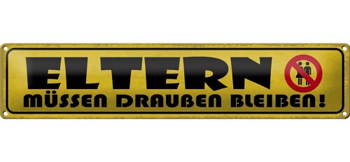 Blechschild Spruch 46x10cm Eltern müssen draußen bleiben Dekoration