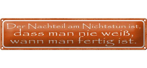 Blechschild Spruch 46x10cm Nachteil am Nichtstun ist dass Dekoration