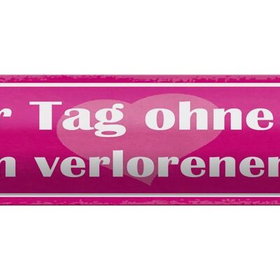 Blechschild Spruch 46x10cm Tag ohne dich ist verlorener Tag Dekoration