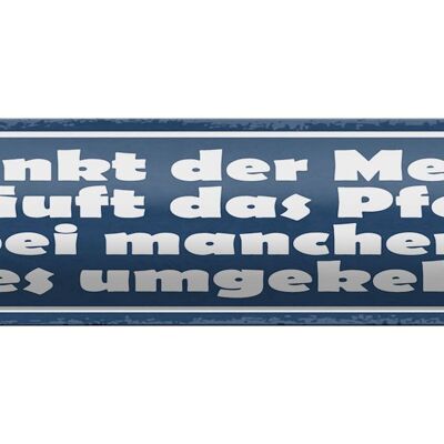 Blechschild Spruch 46x10cm es trinkt Mensch es säuft Pferd Dekoration