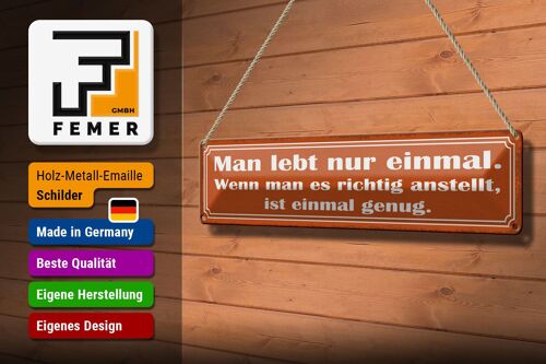 Blechschild Spruch 46x10cm man lebt nur einmal ist genug Dekoration