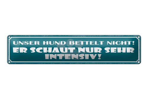 Blechschild Spruch 46x10cm Unser Hund bettelt nicht! Dekoration