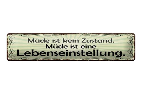 Blechschild Spruch 46x10cm Müde ist eine Lebenseinstellung Dekoration