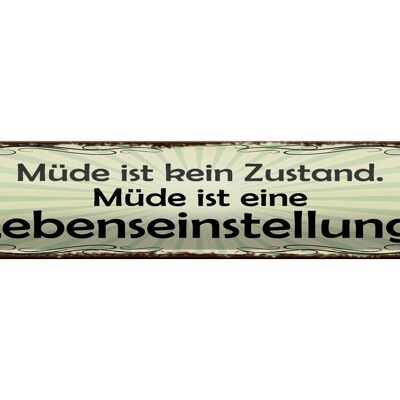 Blechschild Spruch 46x10cm Müde ist eine Lebenseinstellung Dekoration