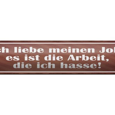 Blechschild Spruch 46x10cm Job ist Arbeit die ich hasse Dekoration