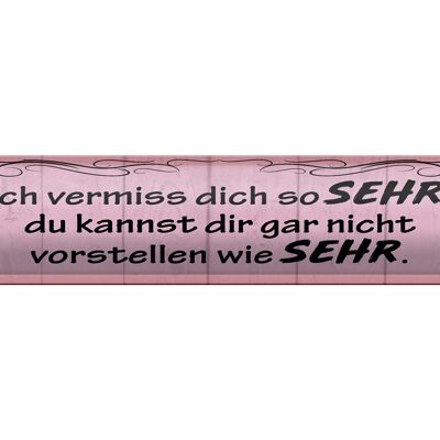 Blechschild Spruch 46x10cm Ich vermiss dich so sehr wie Dekoration