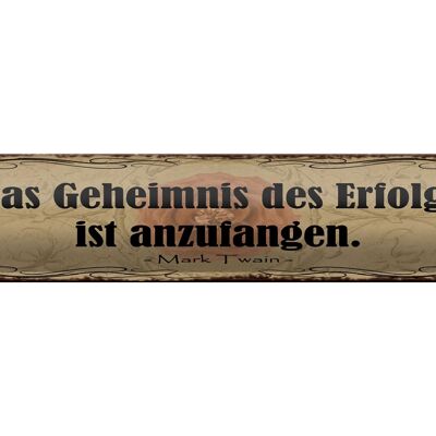 Blechschild Spruch 46x10cm Geheimnis des Erfolgs anzufangen Dekoration