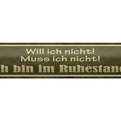 Blechschild Spruch 46x10cm Bin im Ruhestand muss ich nicht Dekoration