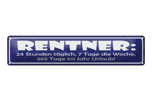 Blechschild Spruch 46x10cm Rentner 24 Stunden 7 Tage 365 Dekoration