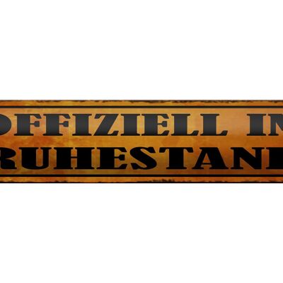 Blechschild Spruch 46x10cm offiziell im Ruhestand Dekoration