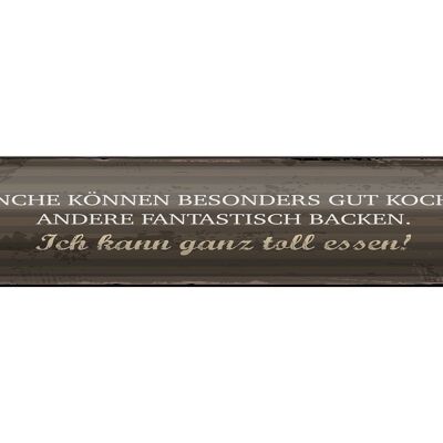 Blechschild Spruch 46x10cm Manche können Kochen Ich kann ganz toll essen