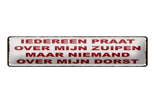 Blechschild Spruch 46x10cm holländisch Iedereen praat over mijn zuipen