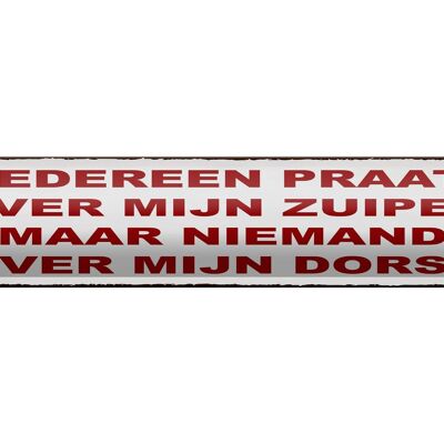 Blechschild Spruch 46x10cm holländisch Iedereen praat over mijn zuipen