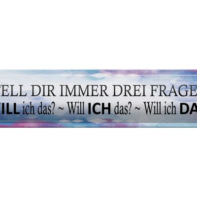 Blechschild Spruch 46x10cm stell dir 3 Fragen will ich das Dekoration