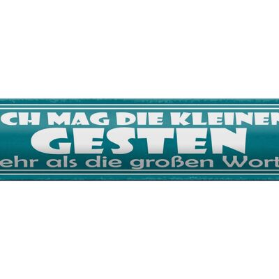 Blechschild Spruch 46x10cm Ich mag die kleinen Gesten Dekoration