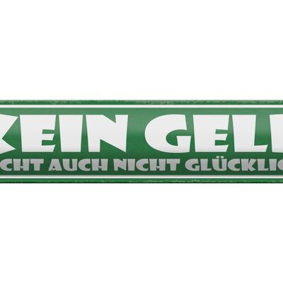 Blechschild Spruch 46x10cm Kein Geld macht nicht glücklich