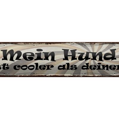 Blechschild Spruch 46x10cm Mein Hund ist cooler als deiner Dekoration