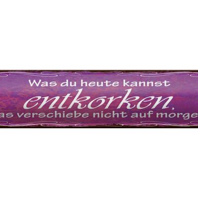 Blechschild Spruch 46x10cm Was du heute kannst entkorken Dekoration