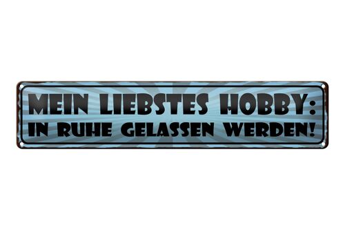 Blechschild Spruch 46x10cm Hobby in Ruhe gelassen werden Dekoration