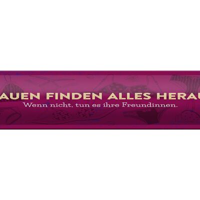 Blechschild Spruch 46x10cm Frauen finden alles heraus Dekoration