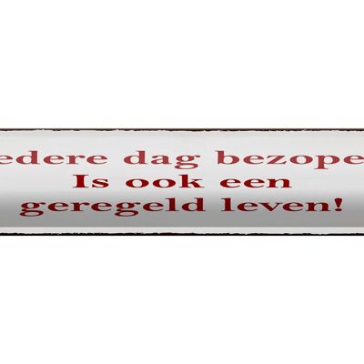 Blechschild Spruch 46x10cm ledere dag bezopen is ook een geregeld leven